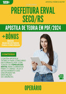 Apostila Teórica para Concurso Operario da Prefeitura Erval Seco Rs 2024 - Conteúdo de Acordo com Edital