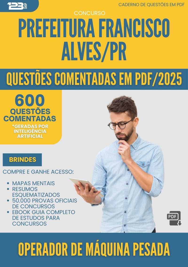 1000 Questões Comentadas para Concurso da Prefeitura Francisco Alves Pr 2025 Operador De Maquina Pesada - 600 Questões