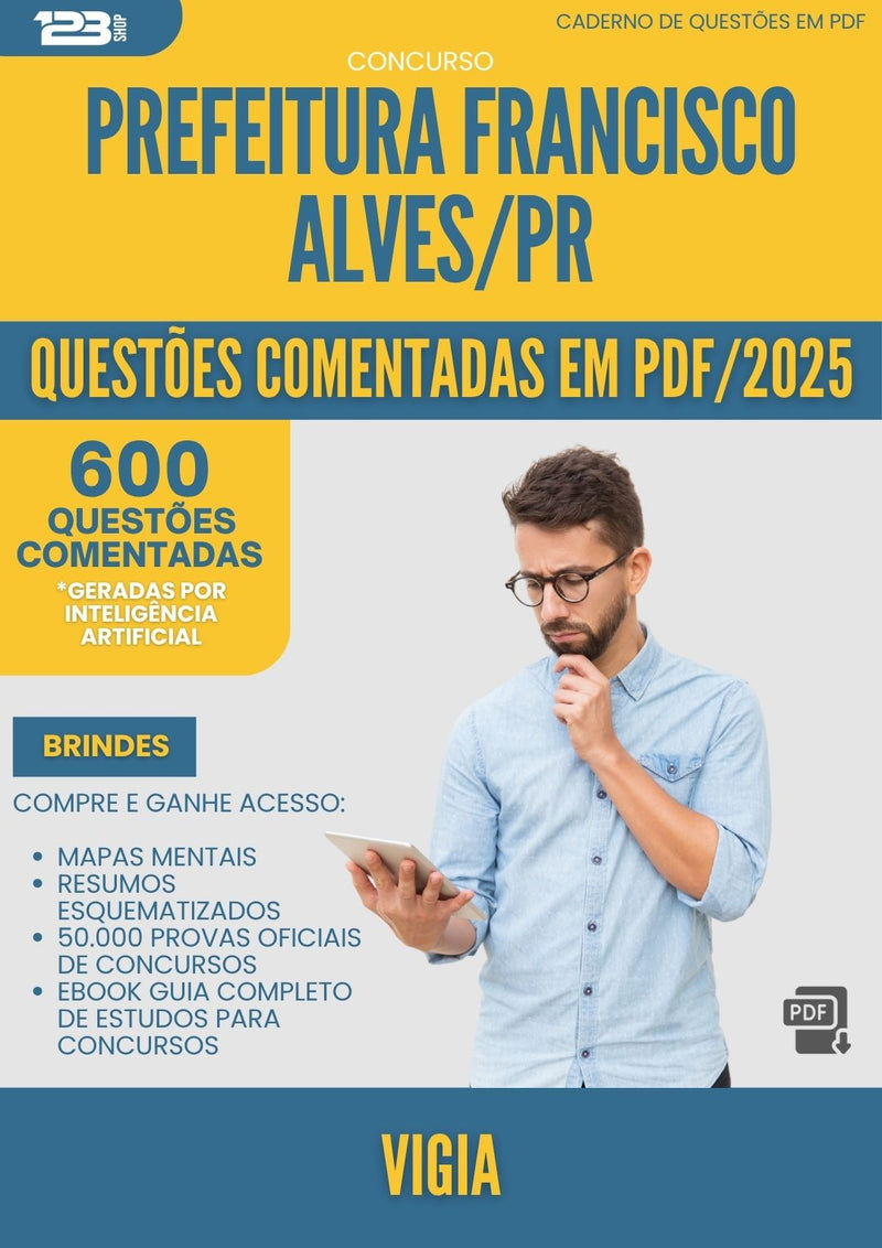 1000 Questões Comentadas para Concurso da Prefeitura Francisco Alves Pr 2025 Vigia - 600 Questões