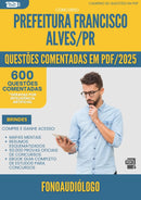 1000 Questões Comentadas para Concurso da Prefeitura Francisco Alves Pr 2025 Fonoaudiologo - 600 Questões