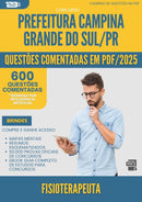 1000 Questões Comentadas para Concurso Fisioterapeuta da Prefeitura Campina Grande Do Sul Pr 2025 - 600 Questões