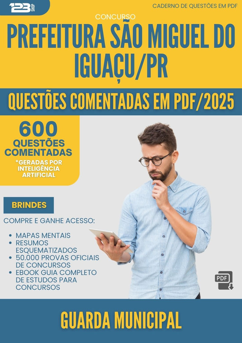 1000 Questões Comentadas para Concurso Guarda Municipal da Prefeitura Sao Miguel Do Iguacu Pr 2025 - 600 Questões