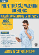 1000 Questões Comentadas para Concurso Agente De Controle Interno da Prefeitura Sao Valentim Do Sul Rs 2025 - 600 Questões