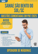 1000 Questões Comentadas para Concurso Operador De Maquinas Samae da Prefeitura Sao Bento Do Sul Sc 2025 - 600 Questões