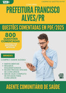 1000 Questões Comentadas para Concurso da Prefeitura Francisco Alves Pr 2025 Agente Comunitario De Saude - 800 Questões