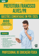 1000 Questões Comentadas para Concurso da Prefeitura Francisco Alves Pr 2025 Profissional De Educacao Fisica - 800 Questões