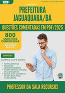 1000 Questões Comentadas para Concurso Professor Da Sala Recursos Multifuncionais da Prefeitura Jaguaquara Ba 2025 - 800 Questões