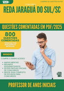 1000 Questões Comentadas para Concurso Professor De Anos Iniciais Reda da Prefeitura Jaragua Do Sul Sc 2025 - 800 Questões
