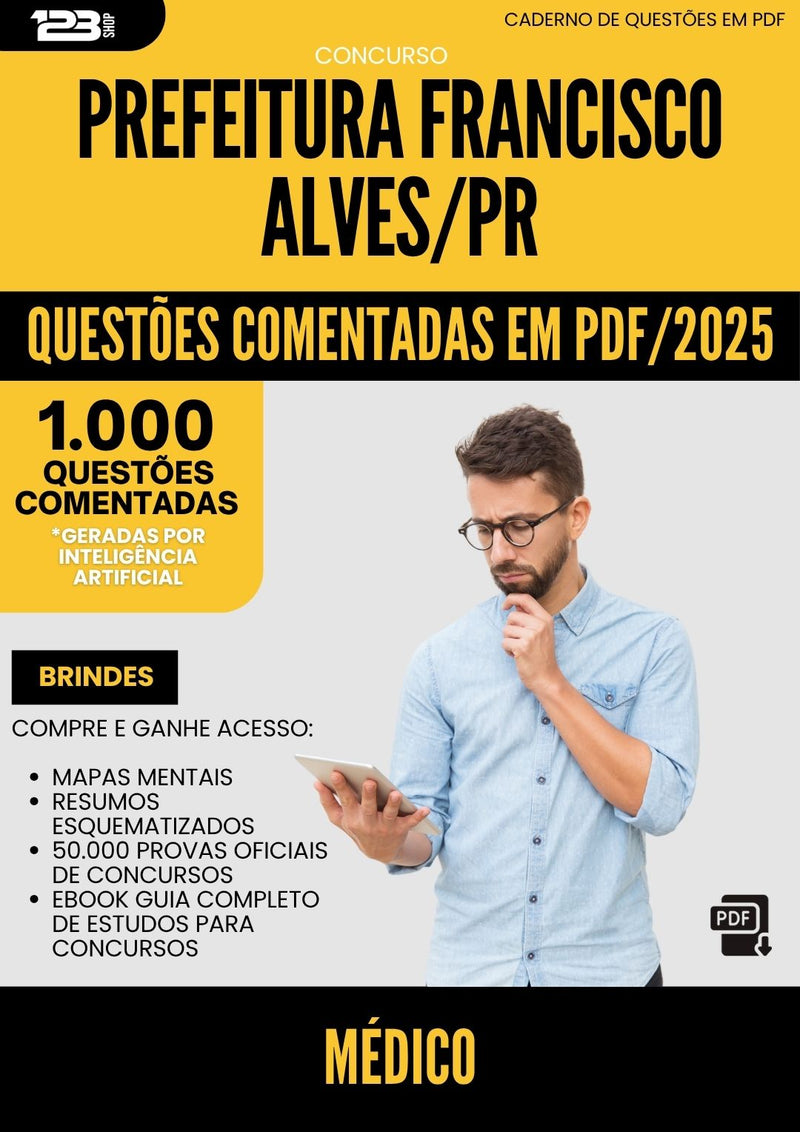 1000 Questões Comentadas para Concurso da Prefeitura Francisco Alves Pr 2025 Medico - 1000 Questões