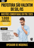 1000 Questões Comentadas para Concurso Operador De Maquinas da Prefeitura Sao Valentim Do Sul Rs 2025 - 1000 Questões