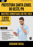 1000 Questões Comentadas para Concurso Cuidador Social da Prefeitura Santa Izabel Do Oeste Pr 2025 - 1000 Questões