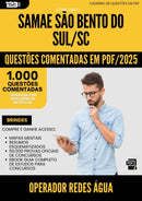 1000 Questões Comentadas para Concurso Operador Redes Agua Samae da Prefeitura Sao Bento Do Sul Sc 2025 - 1000 Questões
