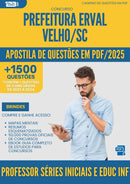 Apostila de Questões para Concurso Professor Series Iniciais E Educacao Infantil da Prefeitura Erval Velho Sc 2025 - Mais de 1.500 Questões