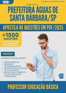 Apostila de Questões para Concurso Professor Educacao Basica da Prefeitura Aguas De Santa Barbara Sp 2025 - Mais de 1.500 Questões