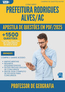 Apostila de Questões para Concurso Professor De Geografia da Prefeitura Rodrigues Alves Ac 2025 - Mais de 1.500 Questões