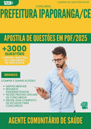Apostila de Questões para Concurso Agente Comunitario De Saude da Prefeitura Ipaporanga Ce 2025 - Mais de 3.000 Questões