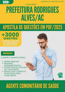 Apostila de Questões para Concurso Agente Comunitario De Saude da Prefeitura Rodrigues Alves Ac 2025 - Mais de 3.000 Questões