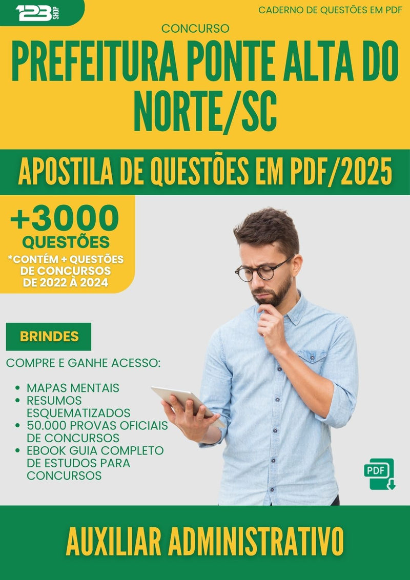 Apostila de Questões para Concurso Auxiliar Administrativo da Prefeitura Ponte Alta Do Norte Sc 2025 - Mais de 3.000 Questões