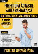 1000 Questões Comentadas para Concurso Professor Educacao Basica da Prefeitura Aguas De Santa Barbara Sp 2025 - 1000 Questões