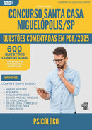 1000 Questões Comentadas para Concurso Psicologo Santa Casa Misericordia da Prefeitura Miguelopolis Sp 2025 - 600 Questões