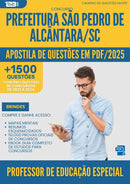 Apostila de Questões para Concurso Professor De Educacao Especial Sao Pedro De da Prefeitura Alcantara Sc 2025 - Mais de 1.500 Questões