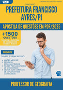 Apostila de Questões para Concurso Professor Geografia da Prefeitura Francisco Ayres Pi 2025 - Mais de 1.500 Questões