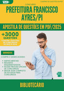 Apostila de Questões para Concurso Bibliotecario da Prefeitura Francisco Ayres Pi 2025 - Mais de 3.000 Questões