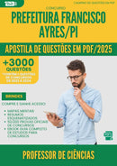 Apostila de Questões para Concurso Professor Ciencias da Prefeitura Francisco Ayres Pi 2025 - Mais de 3.000 Questões
