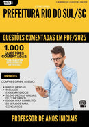 1000 Questões Comentadas para Concurso Professor De Anos Iniciais da Prefeitura Rio Do Sul Sc 2025 - 1000 Questões