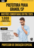 1000 Questões Comentadas para Concurso Professor De Educacao Especial da Prefeitura Praia Grande Sp 2025 - 1000 Questões