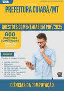 1000 Questões Comentadas para Concurso Ciencias Da Computacao da Prefeitura Cuiaba Mt 2025 - 600 Questões