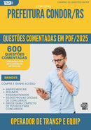 1000 Questões Comentadas para Concurso Operador De Transporte E Equipamento Rodoviario da Prefeitura Condor Rs 2025 - 600 Questões