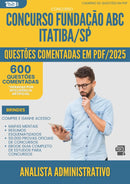 1000 Questões Comentadas para Concurso Analista Administrativo Fundacao Abc da Prefeitura Itatiba Sp 2025 - 600 Questões