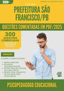 1000 Questões Comentadas para Concurso Psicopedagogo Educacional da Prefeitura Sao Francisco Pb 2025 - 400 Questões