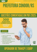 1000 Questões Comentadas para Concurso Operador De Transporte E Equipamento Rodoviario da Prefeitura Condor Rs 2025 - 400 Questões