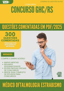 1000 Questões Comentadas para Concurso Medico Oftalmologia Estrabismo Ghc Rs 2025 - 400 Questões