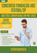 1000 Questões Comentadas para Concurso Fisioterapeuta Fundacao Abc da Prefeitura Itatiba Sp 2025 - 400 Questões