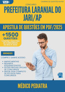 Apostila de Questões para Concurso Medico Pediatra Laranjal Do da Prefeitura Jari Ap 2025 - Mais de 1.500 Questões