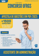 Apostila de Questões para Concurso Assistente Em Administracao Ufrgs 2025 - Mais de 1.500 Questões