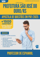 Apostila de Questões para Concurso Professor De Espanhol Sao Jose Do da Prefeitura Ouro Rs 2025 - Mais de 1.500 Questões