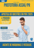 Apostila de Questões para Concurso Agente De Maquinas E Veiculos Motorista da Prefeitura Assai Pr 2025 - Mais de 1.500 Questões