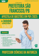 Apostila de Questões para Concurso Professor Ciencias Da Natureza da Prefeitura Sao Francisco Pb 2025 - Mais de 3.000 Questões