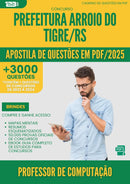 Apostila de Questões para Concurso Professor De Computacao da Prefeitura Arroio Do Tigre Rs 2025 - Mais de 3.000 Questões