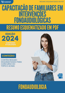 Resumo Esquematizado de Fonoaudiologia Sobre Capacitação De Familiares Em Intervenções Fonoaudiológicas para Concursos