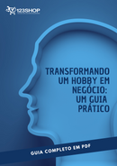 Ebook Transformando Um Hobby Em Negócio: Um Guia Prático