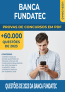 Pacote de Provas de 2023 da Banca Fundatec contendo mais de 60.000 Questões Gabaritadas