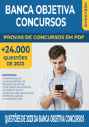 Pacote de Provas de 2023 da Banca Objetiva Concursos contendo mais de 24.000 Questões Gabaritadas