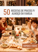 Ebook 50 Receitas de Pratos para Almoço em Família Rápidas e Fáceis