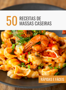 Ebook 50 Receitas de Massas Caseiras Rápidas e Fáceis