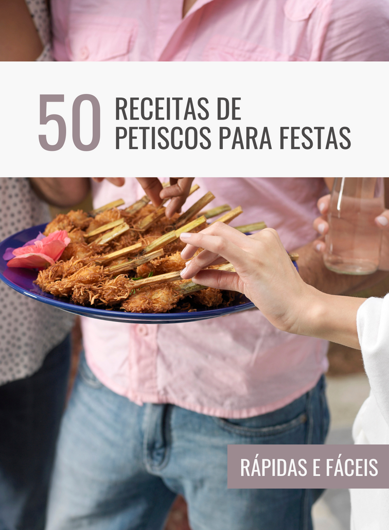 Ebook 50 Receitas de Petiscos para Festas Rápidas e Fáceis